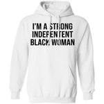 I'm A Strong Independent Black Woman T-Shirt CustomCat