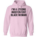 I'm A Strong Independent Black Woman T-Shirt CustomCat