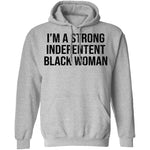 I'm A Strong Independent Black Woman T-Shirt CustomCat