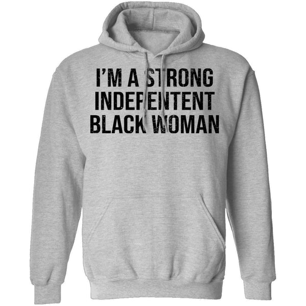 I'm A Strong Independent Black Woman T-Shirt CustomCat
