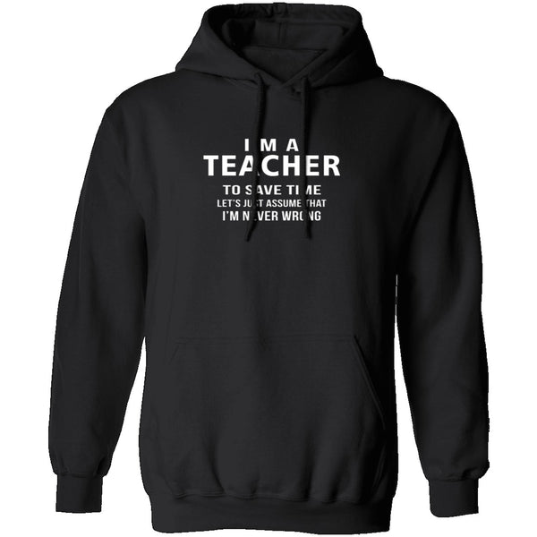 I'm A Teacher I'm Never Wrong T-Shirt CustomCat