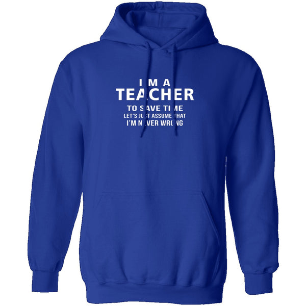 I'm A Teacher I'm Never Wrong T-Shirt CustomCat