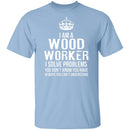 I'm A Woodworker T-Shirt CustomCat
