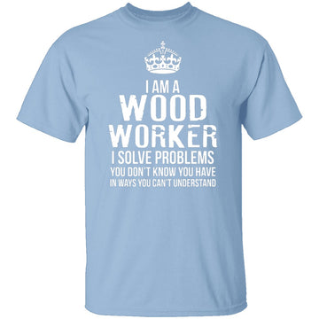 I'm A Woodworker T-Shirt CustomCat