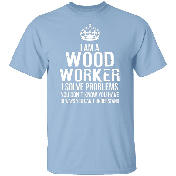I'm A Woodworker T-Shirt CustomCat