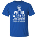 I'm A Woodworker T-Shirt CustomCat