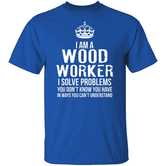 I'm A Woodworker T-Shirt CustomCat