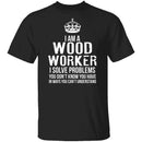 I'm A Woodworker T-Shirt CustomCat