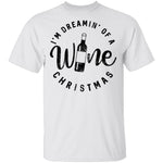 I'm Dreamin' Of A Wine Christmas T-Shirt CustomCat