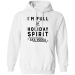 I'm Full Of Holiday Spirit AKA Vodka T-Shirt CustomCat