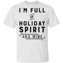 I'm Full Of Holiday Spirit AKA Wine T-Shirt