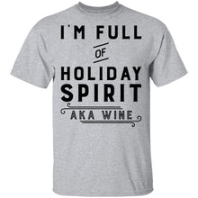 I'm Full Of Holiday Spirit AKA Wine T-Shirt