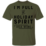 I'm Full Of Holiday Spirit AKA Wine T-Shirt CustomCat