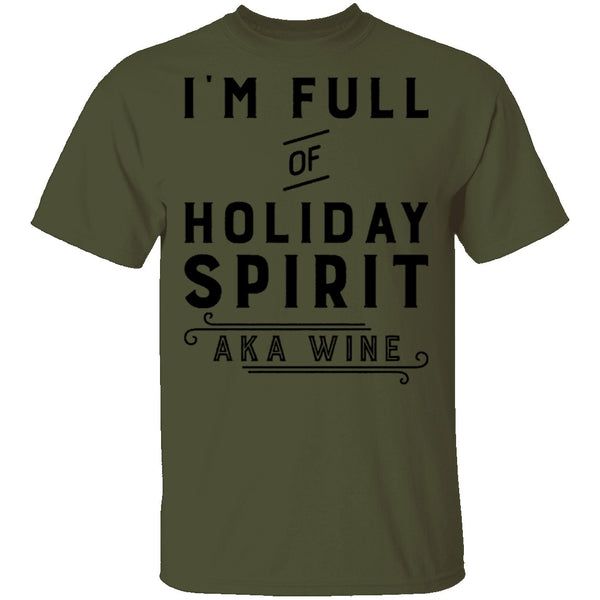 I'm Full Of Holiday Spirit AKA Wine T-Shirt CustomCat