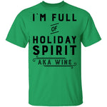 I'm Full Of Holiday Spirit AKA Wine T-Shirt CustomCat