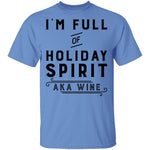 I'm Full Of Holiday Spirit AKA Wine T-Shirt CustomCat