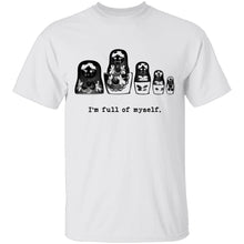 I'm Full Of Myself - Matrioska T-Shirt