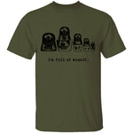 I'm Full Of Myself - Matrioska T-Shirt CustomCat