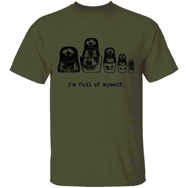 I'm Full Of Myself - Matrioska T-Shirt CustomCat