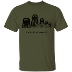 I'm Full Of Myself - Matrioska T-Shirt CustomCat