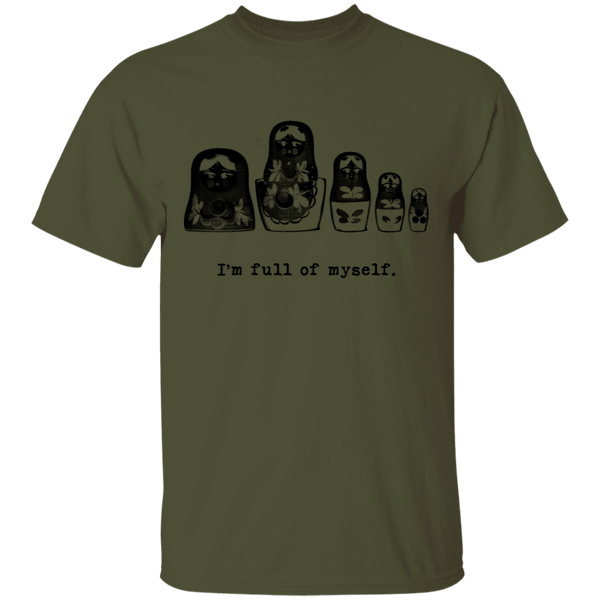 I'm Full Of Myself - Matrioska T-Shirt CustomCat
