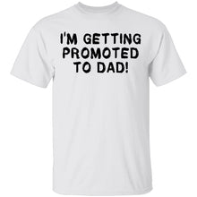 I'm Getting Promoted To Dad T-Shirt
