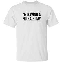 I'm Having No Hair Day T-Shirt