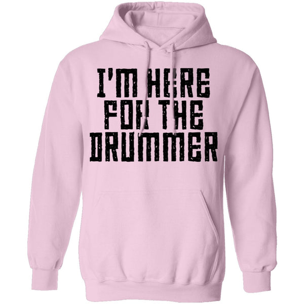I'm Here For The Drummer T-Shirt CustomCat