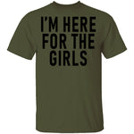 I'm Here For The Girls T-Shirt CustomCat