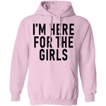 I'm Here For The Girls T-Shirt CustomCat