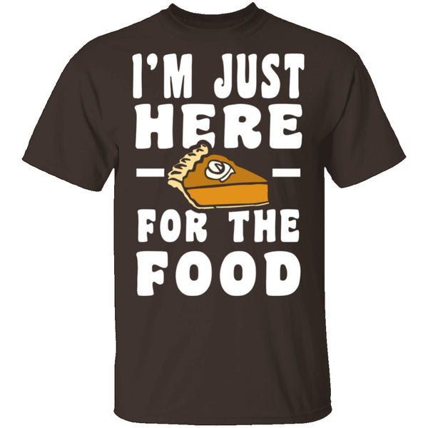 I'm Just Here For The Food T-Shirt CustomCat