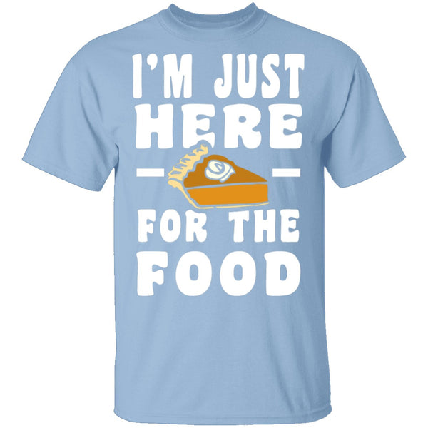 I'm Just Here For The Food T-Shirt CustomCat