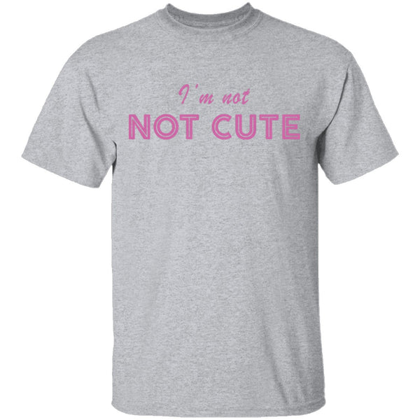 I'm Not Cute T-Shirt CustomCat