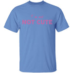 I'm Not Cute T-Shirt CustomCat