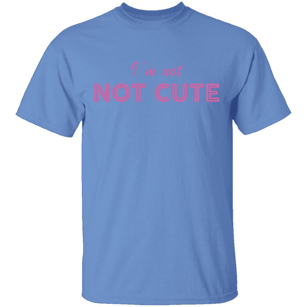 I'm Not Cute T-Shirt CustomCat