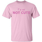 I'm Not Cute T-Shirt CustomCat