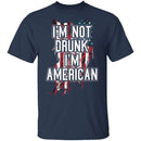 I'm Not Drunk I'm American T-Shirt CustomCat