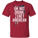 I'm Not Drunk I'm American T-Shirt CustomCat