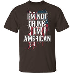 I'm Not Drunk I'm American T-Shirt CustomCat