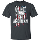 I'm Not Drunk I'm American T-Shirt CustomCat