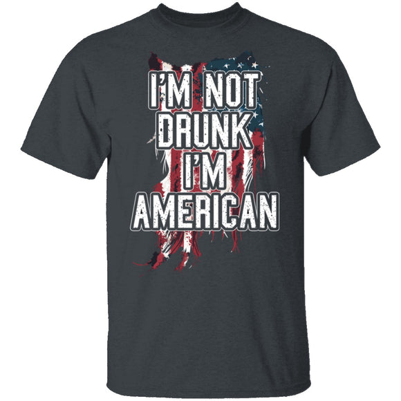 I'm Not Drunk I'm American T-Shirt CustomCat