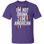I'm Not Drunk I'm American T-Shirt CustomCat