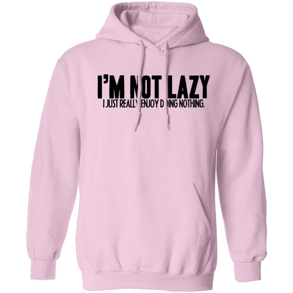 I'm Not Lazy I Just Really Enjoy Doing Nothing T-Shirt CustomCat