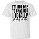 I'm Not One To Brag But I Totally Got Out Of Bed Today T-Shirt CustomCat