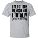 I'm Not One To Brag But I Totally Got Out Of Bed Today T-Shirt CustomCat