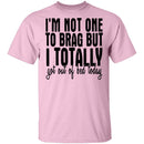 I'm Not One To Brag But I Totally Got Out Of Bed Today T-Shirt CustomCat