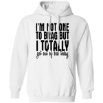 I'm Not One To Brag But I Totally Got Out Of Bed Today T-Shirt CustomCat