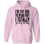 I'm Not One To Brag But I Totally Got Out Of Bed Today T-Shirt CustomCat
