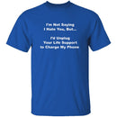I'm Not Saying I Hate You T-Shirt CustomCat