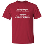 I'm Not Saying I Hate You T-Shirt CustomCat